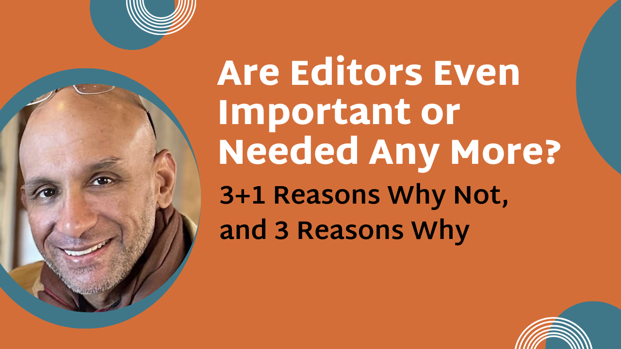 Are editors even important or needed any more?