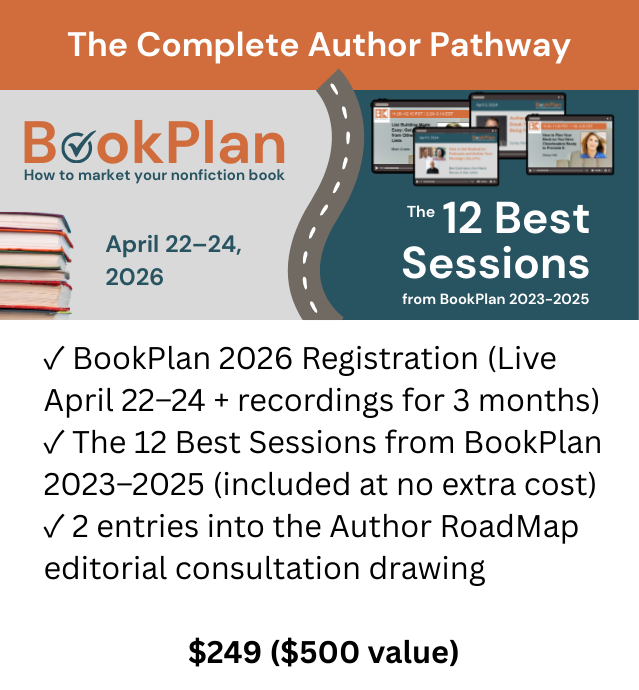 The Complete Author Pathway: ✓ BookPlan 2026 Registration (Live April 22–24 + recordings for 3 months) ✓ The 12 Best Sessions from BookPlan 2023–2025 (included at no extra cost) ✓ 2 entries into the Author RoadMap editorial consultation drawing  $249 ($500 value)